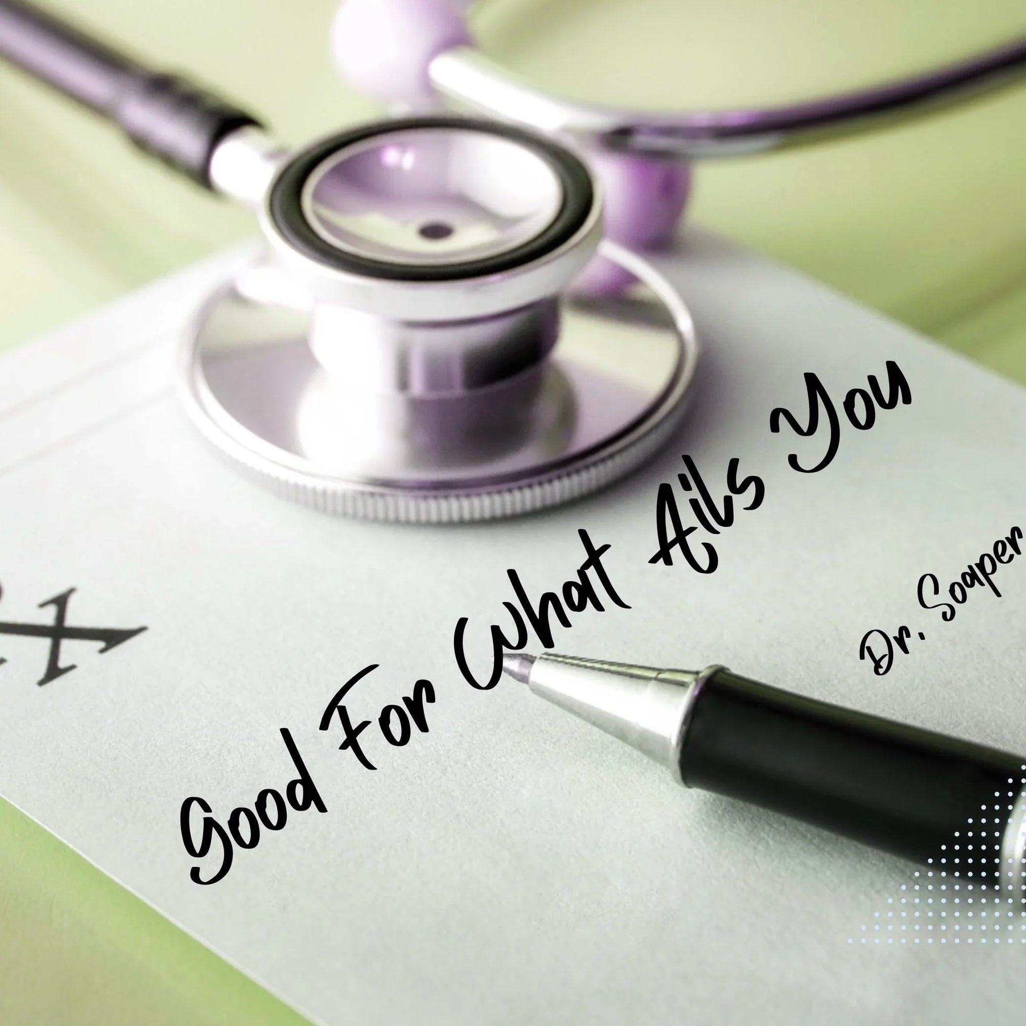 Good for what ails you Rx