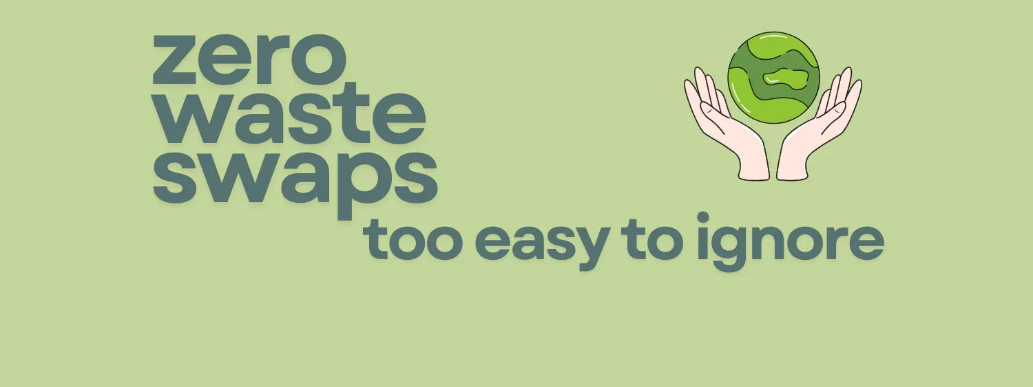 3 Zero Waste Swaps You Can Make Today